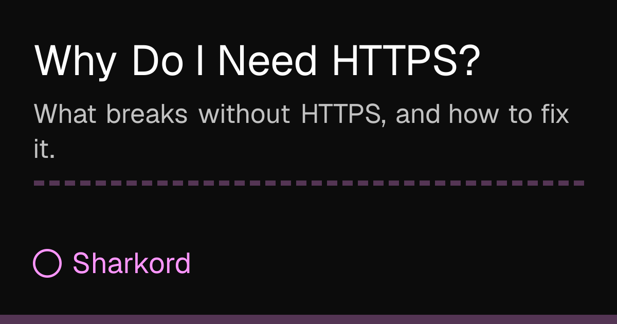 Why Do I Need HTTPS?